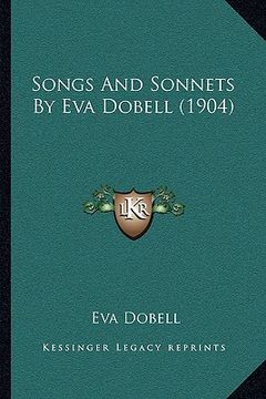 portada songs and sonnets by eva dobell (1904) (in English)