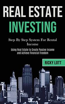 portada Real Estate Investing: Step by Step System for Rental Income (Using Real Estate to Create Passive Income and Achieve Financial Freedom) (en Inglés)