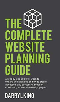 portada The Complete Website Planning Guide: A Step-By-Step Guide for Website Owners and Agencies on how to Create a Practical and Successful Scope of Works for Your Next web Design Project (in English)