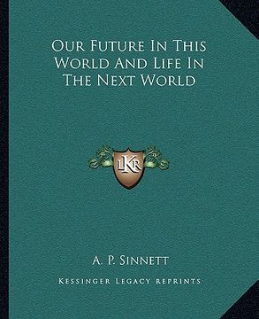 portada our future in this world and life in the next world (en Inglés)