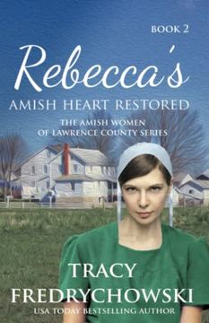 portada Rebecca'S Amish Heart Restored: An Amish Fiction Christian Novel: 1 (The Amish Women of Lawrence County) (en Inglés)
