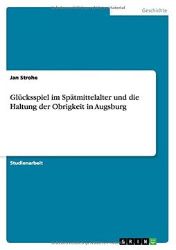 portada Glücksspiel im Spätmittelalter und die Haltung der Obrigkeit in Augsburg (German Edition)