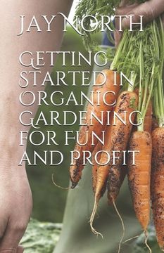 portada Getting Started in Organic Gardening for Fun and Profit (en Inglés)