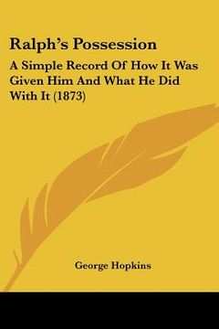 portada ralph's possession: a simple record of how it was given him and what he did with it (1873) (en Inglés)