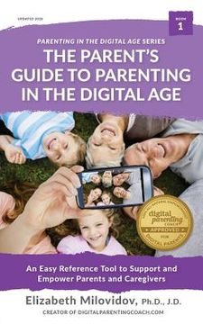 portada The Parent's Guide to Parenting in the Digital Age: An Easy Reference Tool to Support and Empower Parents and Caregivers (en Inglés)