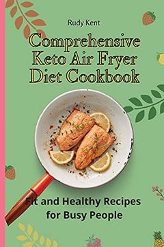 portada Comprehensive Keto air Fryer Diet Cookbook: Fit and Healthy Recipes for Busy People (en Inglés)
