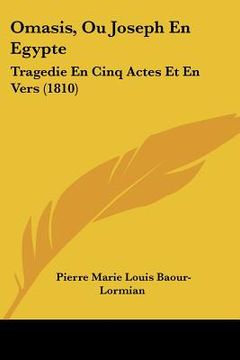 portada omasis, ou joseph en egypte: tragedie en cinq actes et en vers (1810) (in English)