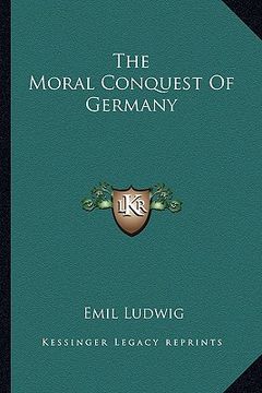portada the moral conquest of germany (en Inglés)