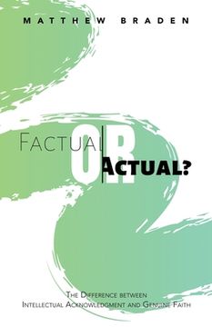 portada Factual or Actual?: The Difference Between Intellectual Acknowledgment and Genuine Faith (en Inglés)