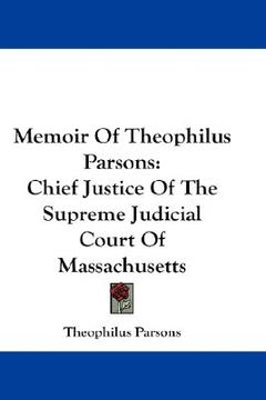 portada memoir of theophilus parsons: chief justice of the supreme judicial court of massachusetts (en Inglés)