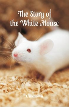 portada The Story of the White Mouse (en Inglés)