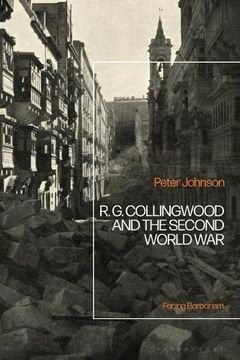 portada R. G Collingwood and the Second World War: Facing Barbarism