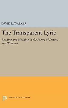 portada The Transparent Lyric: Reading and Meaning in the Poetry of Stevens and Williams (Princeton Legacy Library) (en Inglés)
