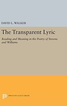portada The Transparent Lyric: Reading and Meaning in the Poetry of Stevens and Williams (Princeton Legacy Library) (en Inglés)