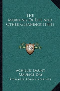 portada the morning of life and other gleanings (1881) (en Inglés)