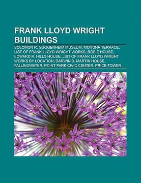 portada frank lloyd wright buildings: frank lloyd wright, solomon r. guggenheim museum, monona terrace, list of frank lloyd wright works, robie house