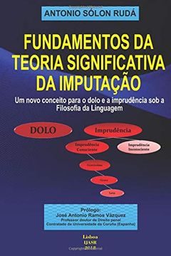 portada Fundamentos da Teoria Significativa da Imputação: Um Novo Conceito Para o Dolo e a Imprudência sob a Filosofia da Linguagem (in Portuguese)