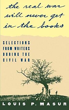 portada ". The Real war Will Never get in the Books": Selections From Writers During the Civil war (en Inglés)
