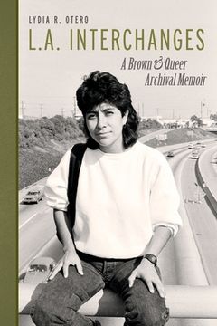 portada L.A. Interchanges: A Brown & Queer Archival Memoir (en Inglés)
