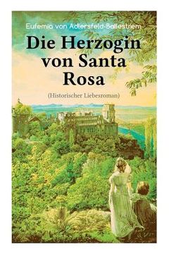 portada Die Herzogin von Santa Rosa (Historischer Liebesroman): Das geheimnisvolle Erbe (in German)