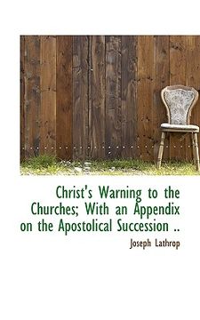 portada christ's warning to the churches; with an appendix on the apostolical succession .. (en Inglés)