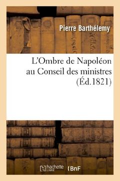 portada L'Ombre de Napoleon Au Conseil Des Ministres (Histoire) (French Edition)