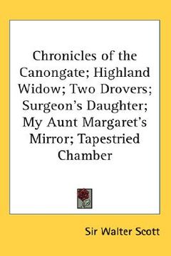 portada chronicles of the canongate; highland widow; two drovers; surgeon's daughter; my aunt margaret's mirror; tapestried chamber