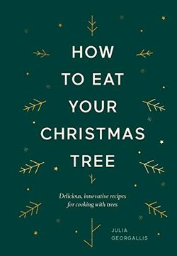 portada How to eat Your Christmas Tree: Cooking With Christmas Trees and Their Evergreen Friends (en Inglés)