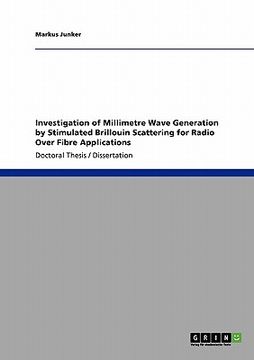 portada investigation of millimetre wave generation by stimulated brillouin scattering for radio over fibre applications (en Inglés)