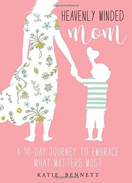 portada Heavenly Minded Mom: A 90 day Journey to Embrace What Matters Most 