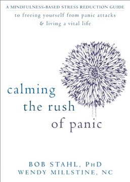 portada Calming the Rush of Panic: A Mindfulness-Based Stress Reduction Guide to Freeing Yourself From Panic Attacks and Living a Vital Life (en Inglés)