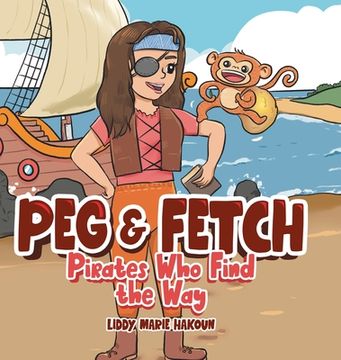 portada Peg & Fetch: Pirates Who Find the Way (en Inglés)