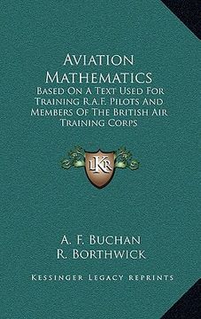 portada aviation mathematics: based on a text used for training r.a.f. pilots and members based on a text used for training r.a.f. pilots and member (en Inglés)