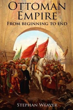 portada The Ottoman Empire: From Beginning to End (First Balkan War - Gallipoli 1915 - Russo-Turkish War -  Crimean War - Battle of Vienna)