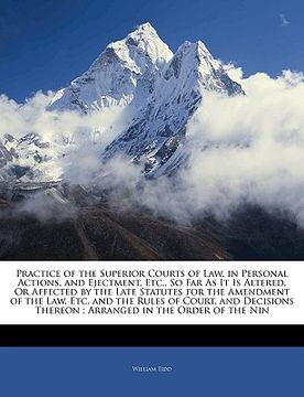 portada practice of the superior courts of law, in personal actions, and ejectment, etc., so far as it is altered, or affected by the late statutes for the am (en Inglés)