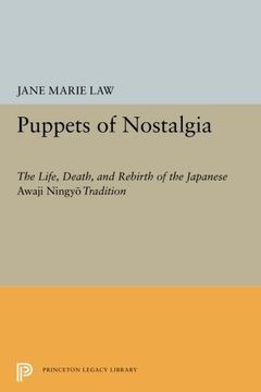 portada Puppets of Nostalgia: The Life, Death, and Rebirth of the Japanese Awaji Ningyō Tradition (Princeton Legacy Library) (en Inglés)