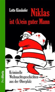portada Niklas ist (K)Ein Guter Mann: Kriminelle Weihnachtsgeschichten aus der Oberpfalz (en Alemán)