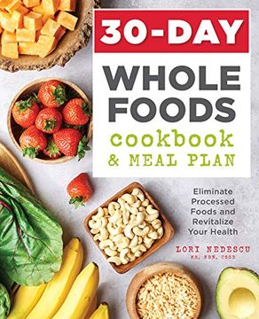 portada 30-Day Whole Foods Cookbook and Meal Plan: Eliminate Processed Foods and Revitalize Your Health (en Inglés)