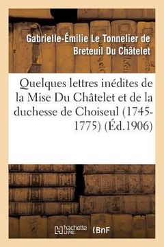 portada Quelques Lettres Inédites de la Mise Du Châtelet Et de la Duchesse de Choiseul (1745-1775)