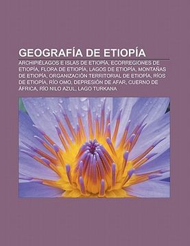 Libro Geograf A De Etiop A Archipi Lagos E Islas De Etiop A Ecorregiones De Etiop A Flora De