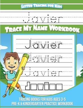 portada Javier Letter Tracing for Kids Trace my Name Workbook: Tracing Books for Kids ages 3 - 5 Pre-K & Kindergarten Practice Workbook (en Inglés)
