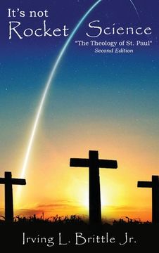 portada It's Not Rocket Science: The Theology of Saint Paul The Apostle (en Inglés)