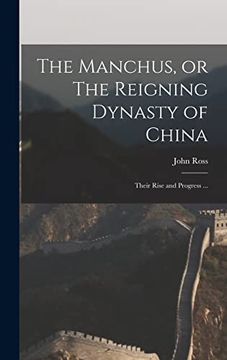 portada The Manchus, or the Reigning Dynasty of China; Their Rise and Progress. (in English)