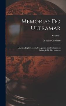 portada Memorias do Ultramar: Viagens, Explorações e Conquistas dos Portuguezes; Collecção de Documentos; Volume 1 (in Portuguese)
