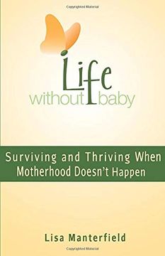 portada Life Without Baby: Surviving and Thriving When Motherhood Doesn'T Happen (en Inglés)