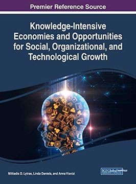 portada Knowledge-Intensive Economies and Opportunities for Social, Organizational, and Technological Growth (Advances in Knowledge Acquisition, Transfer, and Management) (en Inglés)