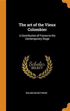 portada The art of the Vieux Colombier: A Contribution of France to the Contemporary Stage (en Inglés)