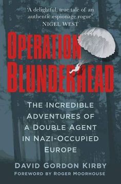 portada Operation Blunderhead: The Incredible Adventures Of A Double Agent In Nazi-Occupied Europe