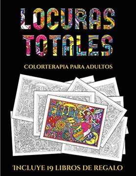 portada Colorterapia Para Adultos (Locuras Totals): Este Libro Contiene 36 Láminas Para Colorear que se Pueden Usar Para Pintarlas, Enmarcarlas y