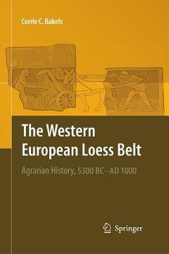 portada The Western European Loess Belt: Agrarian History, 5300 BC - AD 1000 (en Inglés)